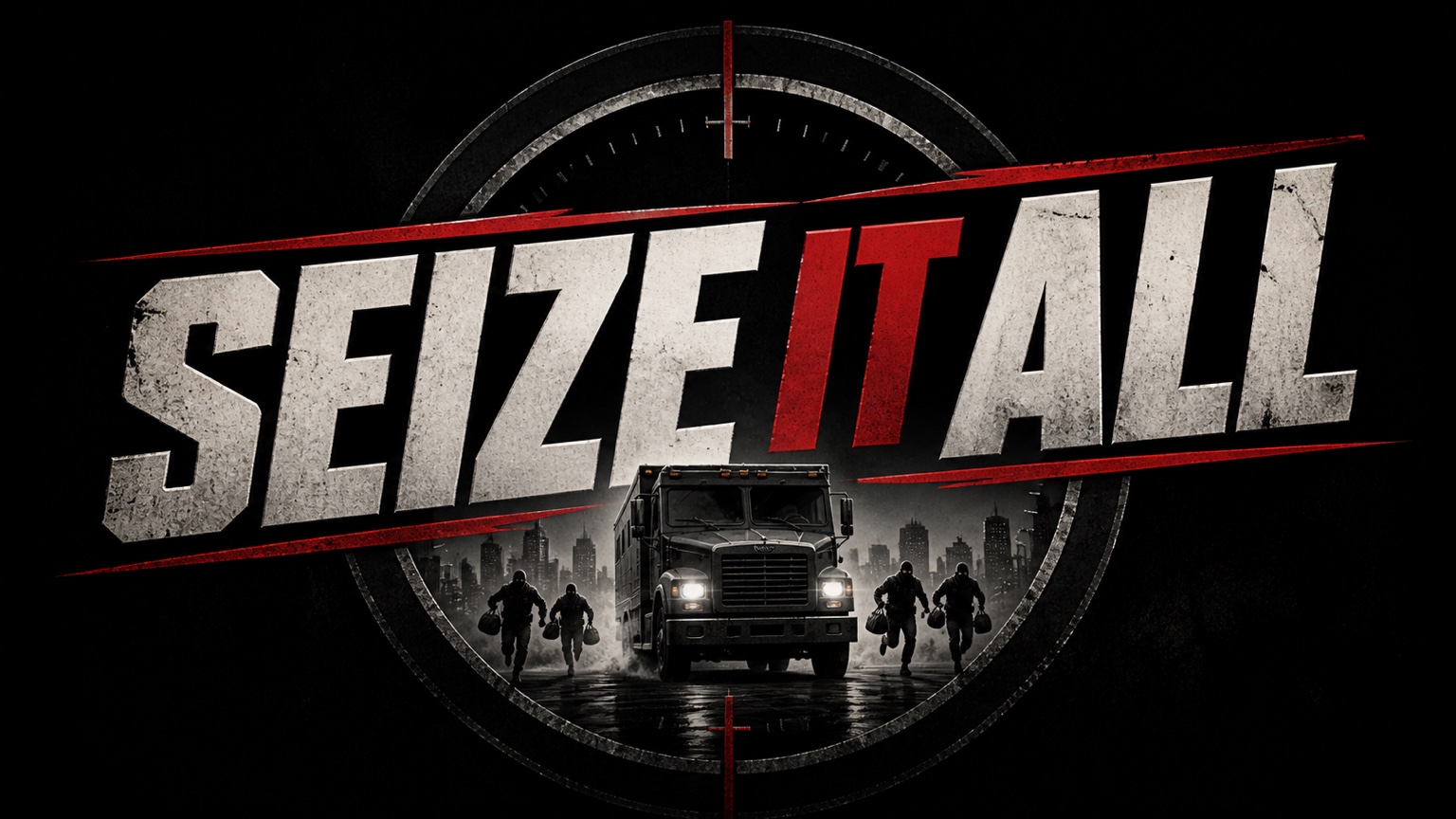 Seize It All movie logo with armored truck and heist crew